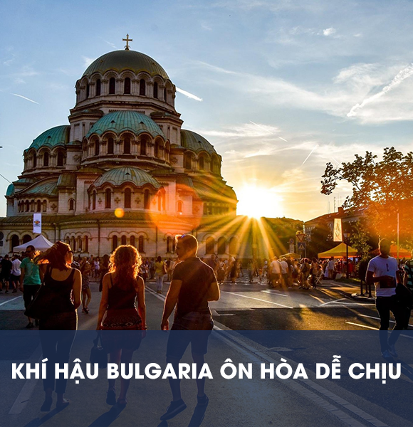 Định cư Bulgaria - Quốc gia yên bình nhất châu Âu