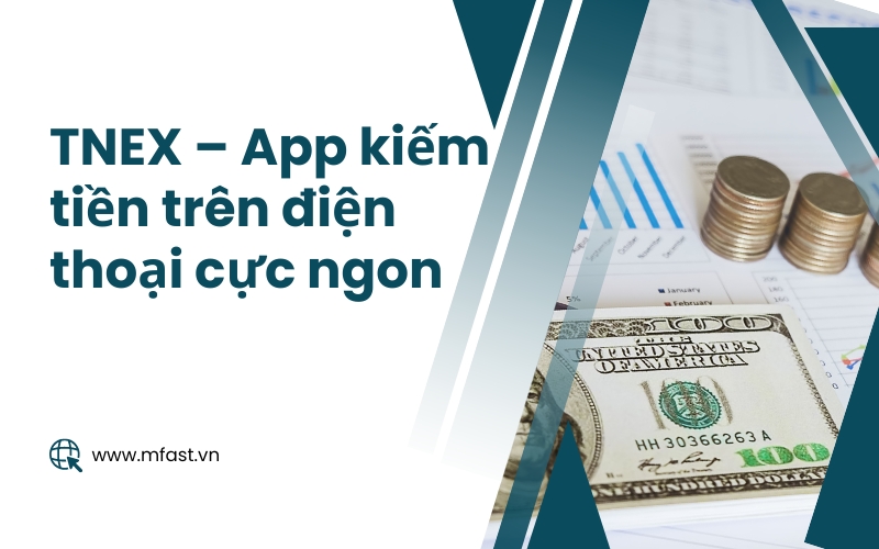 TNEX – App kiếm tiền trên điện thoại cực ngon