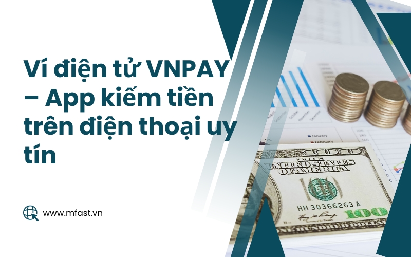 Ví điện tử VNPAY – App kiếm tiền trên điện thoại uy tín